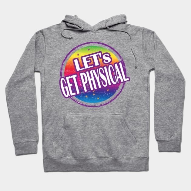 Let's get Physical.. Gym Workout gift idea Hoodie by DODG99